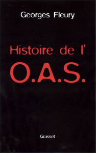 Title: Histoire de l'OAS, Author: Georges Fleury