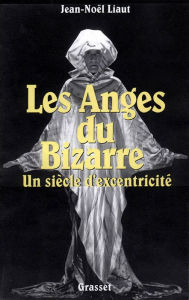 Title: Les anges du bizarre, Author: Jean-Noël Liaut