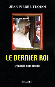 Title: Le dernier roi, Author: Jean-Pierre Tuquoi