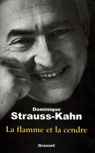 Title: La flamme et la cendre, Author: Dominique Strauss-Kahn