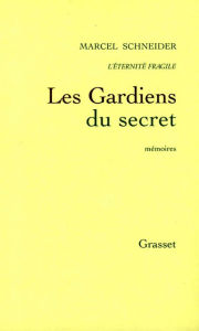 Title: L'éternité fragile T05: Les gardiens du secret, Author: Marcel Schneider