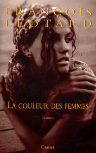 Title: La couleur des femmes, Author: François Léotard