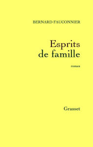 Title: Esprits de famille, Author: Bernard Fauconnier