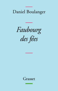 Title: Faubourg des fées, Author: Daniel Boulanger