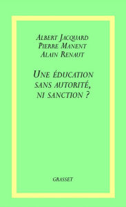 Title: Une éducation sans autorité, ni sanction ?, Author: Albert Jacquard