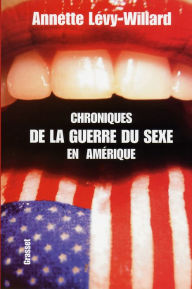Title: Chroniques de la guerre du sexe aux Amériques, Author: Annette Lévy-Willard