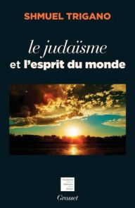 Title: Le judaï¿½sme et l'esprit du monde, Author: Trigano-S