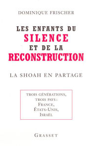 Title: Les enfants du silence et de la reconstruction, Author: Dominique Frischer