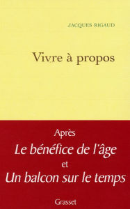 Title: Vivre à propos, Author: Jacques Rigaud