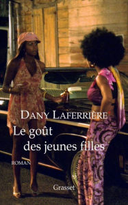 Title: Le goût des jeunes filles, Author: Dany Laferrière