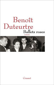 Title: Ballets roses, Author: Benoît Duteurtre