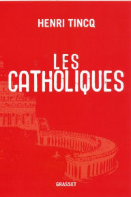 Title: Les catholiques, Author: Henri Tincq