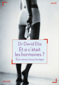 Title: Et si c'était les hormones?, Author: David Élia