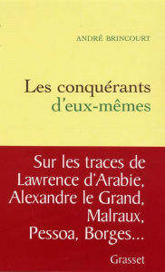 Title: Les conquérants d'eux-mêmes, Author: André Brincourt