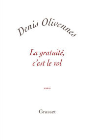 Title: La gratuité, c'est le vol, Author: Denis Olivennes