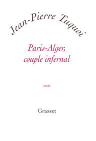 Title: Paris-Alger, couple infernal, Author: Jean-Pierre Tuquoi