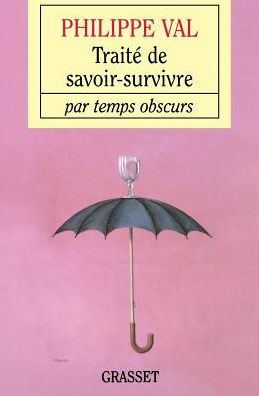 Traitï¿½ de savoir survivre par temps obscurs