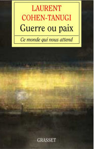 Title: Guerre ou paix, Author: Laurent Cohen-Tanugi