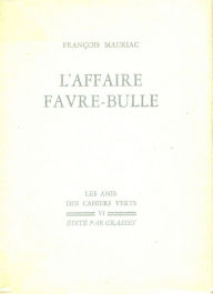 Title: L'affaire Favre-Bulle, Author: François Mauriac