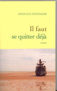 Title: Il faut se quitter déjà, Author: Jean-Luc Coatalem