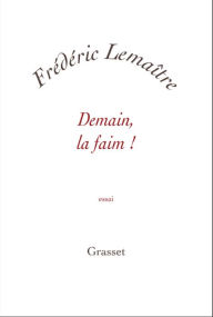 Title: Demain, la faim !, Author: Frédéric Lemaître