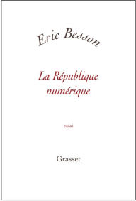 Title: La République numérique, Author: Eric Besson