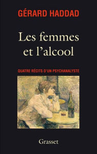 Title: Les femmes et l'alcool, Author: Gérard Haddad