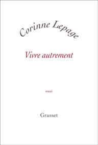 Title: Vivre autrement, Author: Corinne Lepage