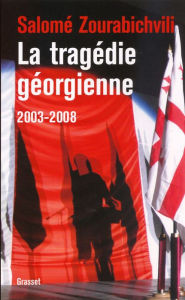 Title: La tragédie géorgienne, 2003-2008, Author: Salomé Zourabichvili