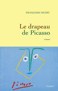 Title: Le drapeau de Picasso, Author: Françoise Henry