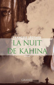 Title: La nuit de Kahina, Author: François Léotard