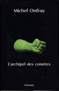 Title: L'archipel des comètes, Author: Michel Onfray