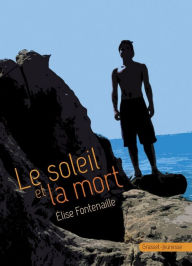 Title: Le soleil et la mort, Author: Elise Fontenaille