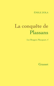 Title: La conquête de Plassans: Les Rougon-Macquart, Author: Émile Zola