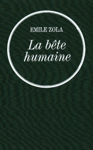 La bête humaine: Les Rougon-Macquart