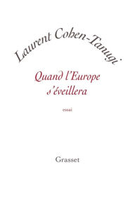 Title: Quand l'Europe s'éveillera, Author: Laurent Cohen-Tanugi