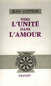 Title: Vers l'unité dans l'amour, Author: Jean Guitton