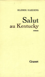 Title: Salut au Kentucky, Author: Kléber Haedens