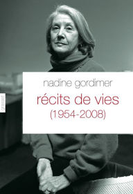 Title: Récits de vies (1954-2008): Traduit de l'anglais (Afrique du Sud) par Philippe Delamare, Author: Nadine Gordimer