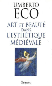 Title: Art et beauté dans l'esthétique médiévale (Art and Beauty in the Middle Ages), Author: Umberto Eco