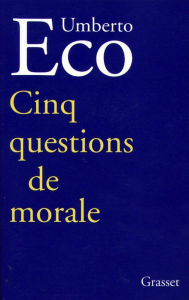 Title: Cinq questions de morale (Five Moral Pieces), Author: Umberto Eco