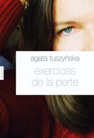 Title: Exercices de la perte, Author: Agata Tuszynska