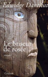 Title: Le briseur de rosée, Author: Edwidge Danticat