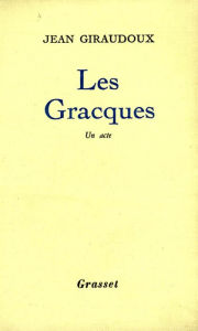 Title: Les Gracques, Author: Jean Giraudoux