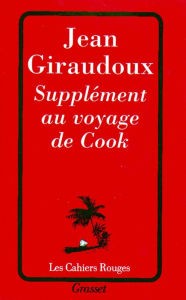 Title: Supplément au voyage de Cook, Author: Jean Giraudoux