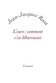 Title: L'Euro : comment s'en débarrasser ?, Author: Jean-Jacques Rosa