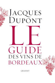 Title: Le guide des vins de Bordeaux, Author: Jacques Dupont