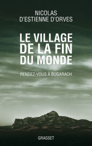 Title: Le village de la fin du monde: Rendez-vous à Bugarach, Author: Nicolas d' Estienne d'Orves