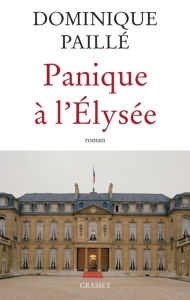 Title: Panique à l'Elysée, Author: Dominique Paillé