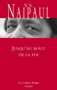 Title: Jusqu'au bout de la foi: Préface de Manuel Carcassonne, Author: V. S. Naipaul
